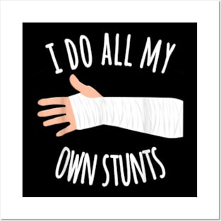 Broken Arm Gift for Kids_ I Do All My Own Stunts T-Shirt Posters and Art